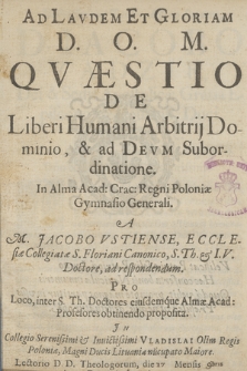 Qvæstio De Liberi Humani Arbitrij Dominio, & ad Devm Subordinatione In Alma Acad. Crac. [...]