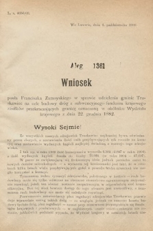 [Kadencja IX, sesja I, al. 1361] Alegata do Sprawozdań Stenograficznych z Pierwszej Sesyi Dziewiątego Peryodu Sejmu Krajowego Królestwa Galicyi i Lodomeryi z Wielkiem Księstwem Krakowskiem z roku 1913. Alegat 1361