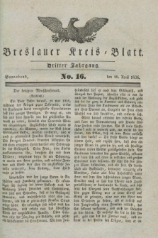 Breslauer Kreis-Blatt. Jg.3, № 16 (16. April 1836)