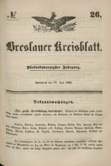 Breslauer Kreisblatt. Jg.25, № 26 (26 Juni 1858)