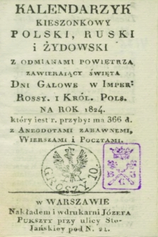 Kalendarzyk Kieszonkowy Polski, Ruski i Żydowski : z odmianami powietrza zawieraiący święta dni galowych w Imper. Rossy. i Król. Polsk. na Rok 1824