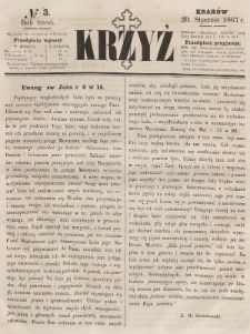 Krzyż : pismo czasowe, religijne, katolickie zawierające: wykłady ewanielii niedzielnych, świątecznych, przygodnych, wykłady prawd wiary, opisy zakonów i zakonodawców, opisy miejsc świętych, krajowych i zagranicznych, tudzież niektóre wiadomości bieżące religijne. R.3 (1867), nr 3