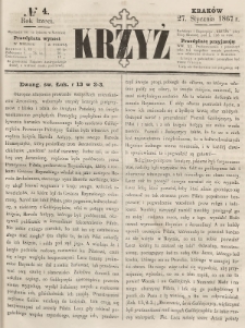 Krzyż : pismo czasowe, religijne, katolickie zawierające: wykłady ewanielii niedzielnych, świątecznych, przygodnych, wykłady prawd wiary, opisy zakonów i zakonodawców, opisy miejsc świętych, krajowych i zagranicznych, tudzież niektóre wiadomości bieżące religijne. R.3 (1867), nr 4