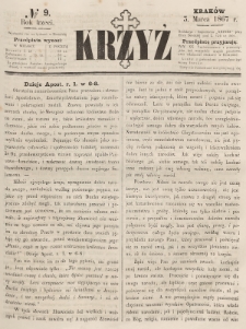 Krzyż : pismo czasowe, religijne, katolickie zawierające: wykłady ewanielii niedzielnych, świątecznych, przygodnych, wykłady prawd wiary, opisy zakonów i zakonodawców, opisy miejsc świętych, krajowych i zagranicznych, tudzież niektóre wiadomości bieżące religijne. R.3 (1867), nr 9