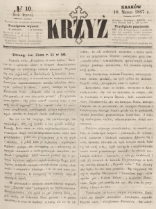 Krzyż : pismo czasowe, religijne, katolickie zawierające: wykłady ewanielii niedzielnych, świątecznych, przygodnych, wykłady prawd wiary, opisy zakonów i zakonodawców, opisy miejsc świętych, krajowych i zagranicznych, tudzież niektóre wiadomości bieżące religijne. R.3 (1867), nr 10