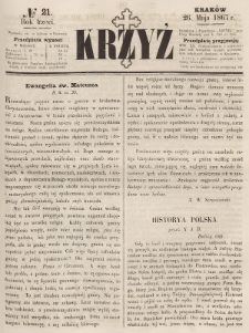 Krzyż : pismo czasowe, religijne, katolickie zawierające: wykłady ewanielii niedzielnych, świątecznych, przygodnych, wykłady prawd wiary, opisy zakonów i zakonodawców, opisy miejsc świętych, krajowych i zagranicznych, tudzież niektóre wiadomości bieżące religijne. R.3 (1867), nr 21