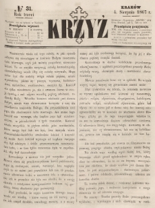 Krzyż : pismo czasowe, religijne, katolickie zawierające: wykłady ewanielii niedzielnych, świątecznych, przygodnych, wykłady prawd wiary, opisy zakonów i zakonodawców, opisy miejsc świętych, krajowych i zagranicznych, tudzież niektóre wiadomości bieżące religijne. R.3 (1867), nr 31