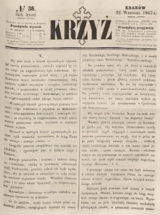 Krzyż : pismo czasowe, religijne, katolickie zawierające: wykłady ewanielii niedzielnych, świątecznych, przygodnych, wykłady prawd wiary, opisy zakonów i zakonodawców, opisy miejsc świętych, krajowych i zagranicznych, tudzież niektóre wiadomości bieżące religijne. R.3 (1867), nr 38