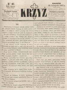 Krzyż : pismo czasowe, religijne, katolickie zawierające: wykłady ewanielii niedzielnych, świątecznych, przygodnych, wykłady prawd wiary, opisy zakonów i zakonodawców, opisy miejsc świętych, krajowych i zagranicznych, tudzież niektóre wiadomości bieżące religijne. R.3 (1867), nr 47