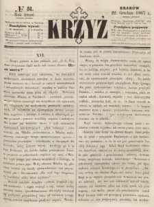 Krzyż : pismo czasowe, religijne, katolickie zawierające: wykłady ewanielii niedzielnych, świątecznych, przygodnych, wykłady prawd wiary, opisy zakonów i zakonodawców, opisy miejsc świętych, krajowych i zagranicznych, tudzież niektóre wiadomości bieżące religijne. R.3 (1867), nr 51