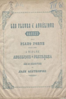 Les Fleurs d'Angelique : Danses pour le piano forte : composées et dediées à Madame Angelique de Przyłęcka née de Nikorowicz