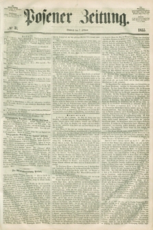 Posener Zeitung. 1855, № 31 (7 Februar) + dod.