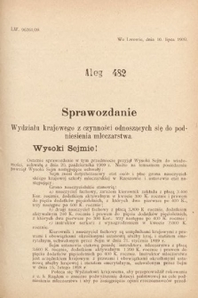 [Kadencja IX, sesja I, al. 482] Alegata do Sprawozdań Stenograficznych z Pierwszej Sesyi Dziewiątego Peryodu Sejmu Krajowego Królestwa Galicyi i Lodomeryi z Wielkiem Księstwem Krakowskiem z roku 1909/1910. Alegat 482