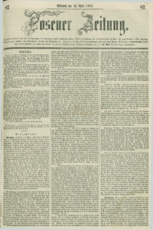 Posener Zeitung. 1858, [№] 87 (14 April) + dod.