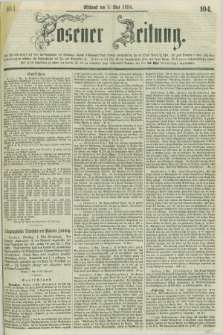Posener Zeitung. 1858, [№] 104 (5 Mai) + dod.