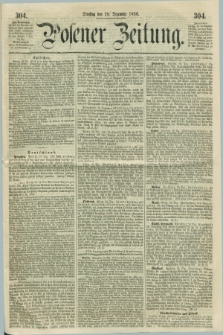Posener Zeitung. 1858, [№] 304 (28 Dezember) + dod.