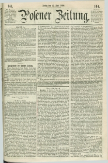 Posener Zeitung. 1860, [№] 144 (22 Juni) + dod.