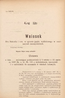 [Kadencja IX, sesja I, al. 530] Alegata do Sprawozdań Stenograficznych z Pierwszej Sesyi Dziewiątego Peryodu Sejmu Krajowego Królestwa Galicyi i Lodomeryi z Wielkiem Księstwem Krakowskiem z roku 1909/1910. Alegat 530