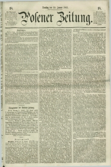 Posener Zeitung. 1861, [№] 18 (22 Januar) + dod.