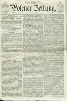 Posener Zeitung. 1861, [№] 39 (15 Februar) + dod.