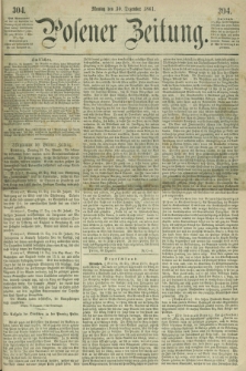 Posener Zeitung. 1861, [№] 304 (30 Dezember) + dod.