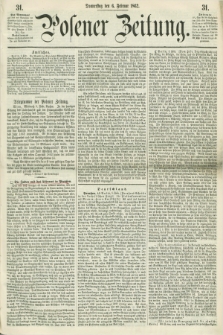 Posener Zeitung. 1862, [№] 31 (6 Februar) + dod.