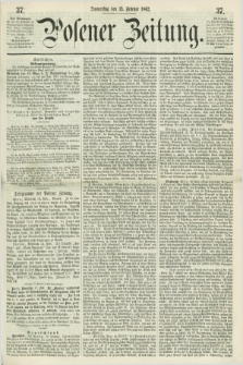 Posener Zeitung. 1862, [№] 37 (13 Februar) + dod.