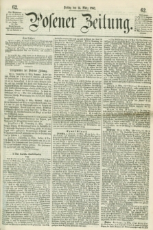 Posener Zeitung. 1862, [№] 62 (14 März) + dod.