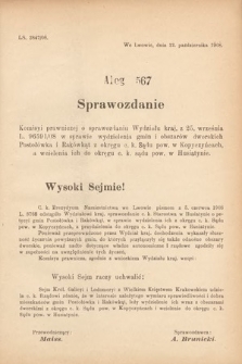 [Kadencja IX, sesja I, al. 567] Alegata do Sprawozdań Stenograficznych z Pierwszej Sesyi Dziewiątego Peryodu Sejmu Krajowego Królestwa Galicyi i Lodomeryi z Wielkiem Księstwem Krakowskiem z roku 1909/1910. Alegat 567