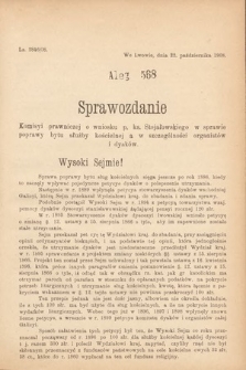 [Kadencja IX, sesja I, al. 568] Alegata do Sprawozdań Stenograficznych z Pierwszej Sesyi Dziewiątego Peryodu Sejmu Krajowego Królestwa Galicyi i Lodomeryi z Wielkiem Księstwem Krakowskiem z roku 1909/1910. Alegat 568