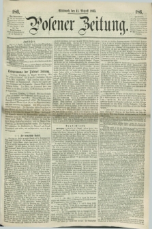 Posener Zeitung. 1863, [№] 186 (12 August) + dod.