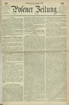 Posener Zeitung. 1863, [№] 296 (18 Dezember) + dod.
