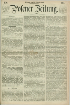 Posener Zeitung. 1863, [№] 300 (23 Dezember) + dod.