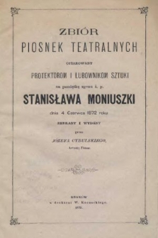 Zbiór piosnek teatralnych ofiarowany protektorom i lubownikom sztuki na pamiątkę zgonu ś. p. Stanisława Moniuszki dnia 4 czerwca 1872 roku