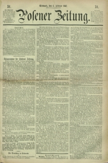 Posener Zeitung. 1867, [№] 31 (6 Februar) + dod.