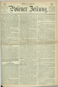 Posener Zeitung. 1867, [№] 127 (3 Juni) + dod.
