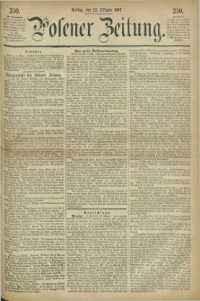 Posener Zeitung. 1867, [№] 250 (25 Oktober) + dod.