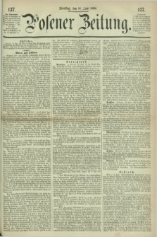 Posener Zeitung. 1868, [№] 137 (16 Juni) + dod.
