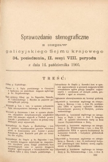 [Kadencja VIII, sesja II, pos. 34] Stenograficzne Sprawozdania z Drugiej Sesyi Ósmego Peryodu Sejmu Krajowego Królestwa Galicyi i Lodomeryi wraz z Wielkiem Księstwem Krakowskiem z roku 1905. T. 2. Posiedzenie 34