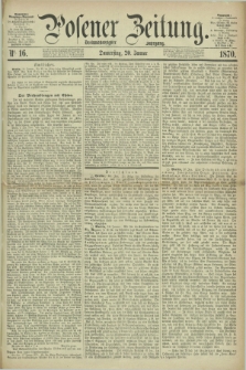 Posener Zeitung. Jg.73 [i.e.77], Nr. 16 (20 Januar 1870) + dod.