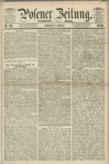Posener Zeitung. Jg.73 [i.e.77], Nr. 30 (5 Februar 1870) + dod.