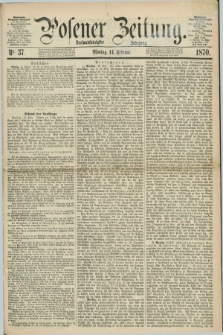 Posener Zeitung. Jg.73 [i.e.77], Nr. 37 (14 Februar 1870) + dod.