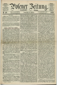 Posener Zeitung. Jg.73 [i.e.77], Nr. 40 (17 Februar 1870) + dod.