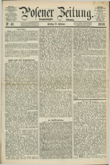 Posener Zeitung. Jg.73 [i.e.77], Nr. 41 (18 Februar 1870) + dod.