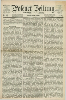 Posener Zeitung. Jg.73 [i.e.77], Nr. 42 (19 Februar 1870) + dod.