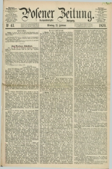 Posener Zeitung. Jg.73 [i.e.77], Nr. 43 (21 Februar 1870) + dod.