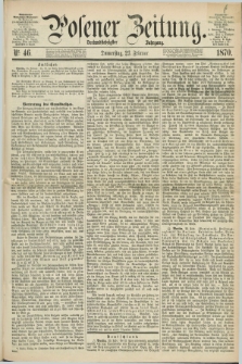Posener Zeitung. Jg.73 [i.e.77], Nr. 46 (23 Februar 1870) + dod.