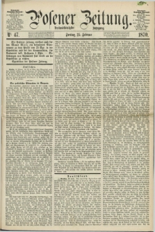 Posener Zeitung. Jg.73 [i.e.77], Nr. 47 (25 Februar 1870) + dod.