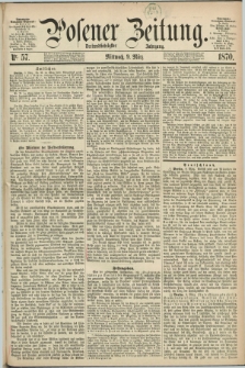 Posener Zeitung. Jg.73 [i.e.77], Nr. 57 (9 März 1870) + dod.