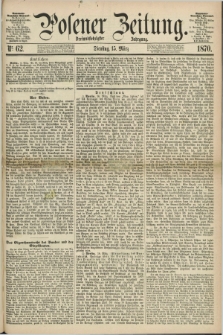 Posener Zeitung. Jg.73 [i.e.77], Nr. 62 (15 März 1870) + dod.